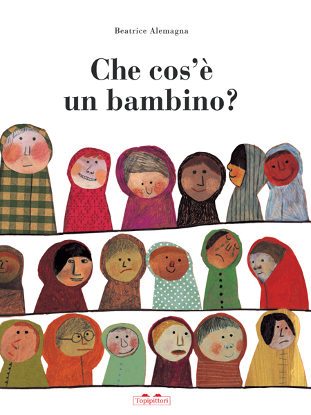 Topipittori - Che cos’è un bambino?   - copertina